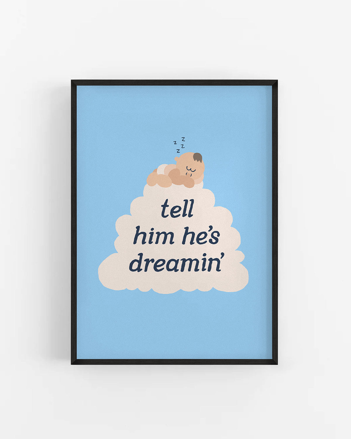 Tell Him He's Dreamin'