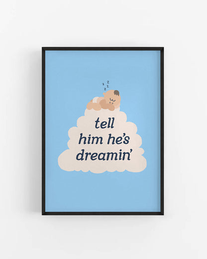 Tell Him He's Dreamin'