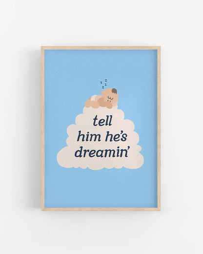 Tell Him He's Dreamin'